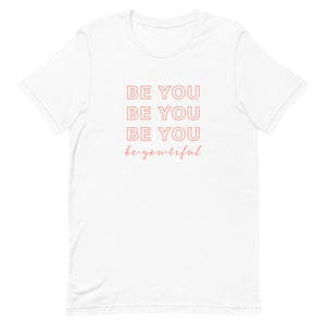 women's white graphic tshirt that says be you, be-you-tiful